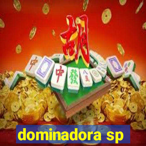 dominadora sp